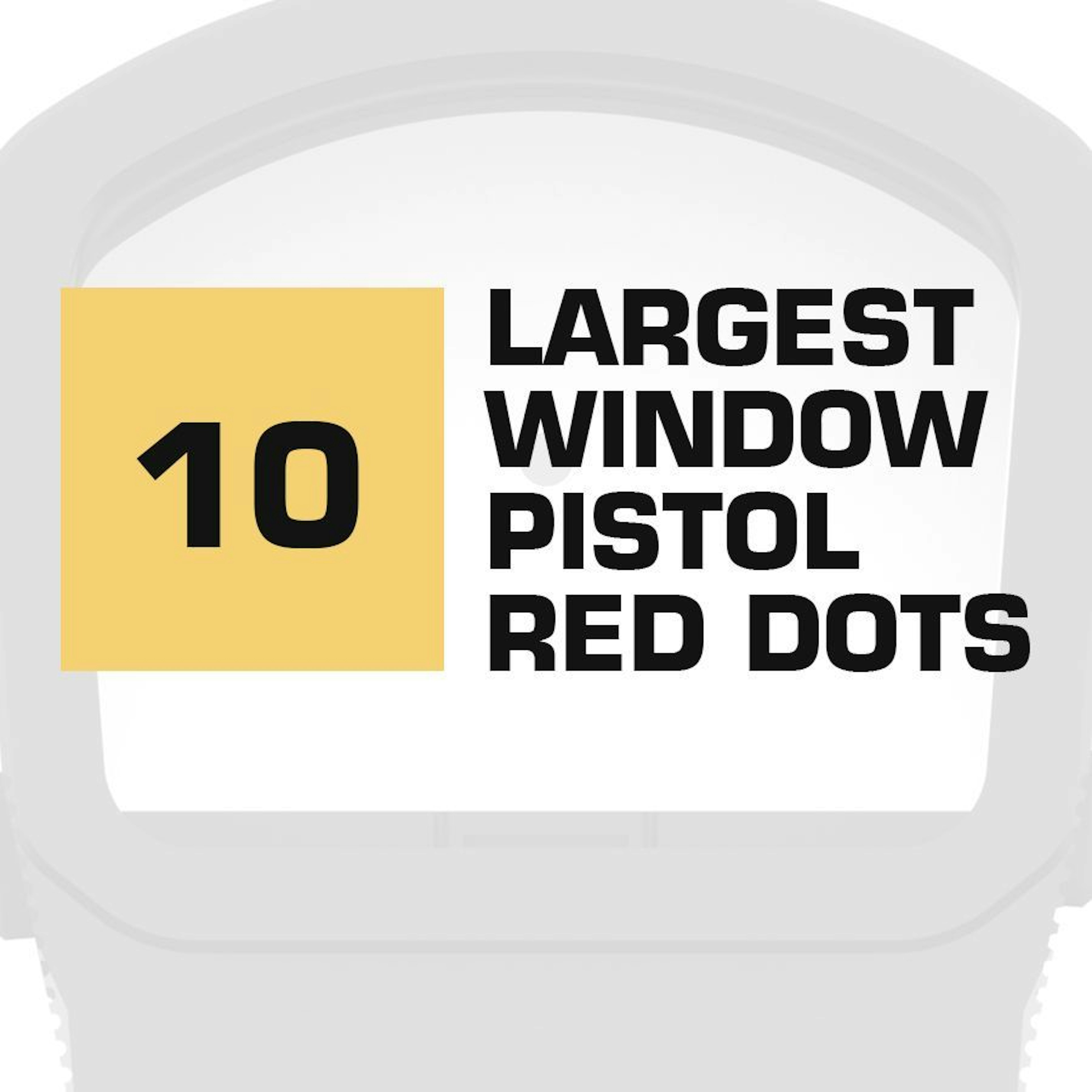 10 Largest Window Pistol Red Dots (2023)